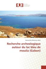 Recherche archeologique autour du lac bleu de mouila (Gabon)