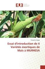 Essai d'introduction de 4 Variètés éxortiques de Maïs à MURHESA