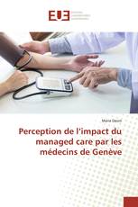 Perception de l’impact du managed care par les médecins de Genève