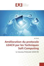 Amélioration du protocole LEACH par les Techniques Soft Computing