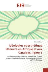 Idéologies et esthétique littéraire en Afrique et aux Caraïbes, Tome 1