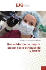 Une médecine de mépris. Enjeux socio-éthiques de la FIVETE