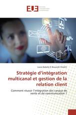 Stratégie d’intégration multicanal et gestion de la relation client