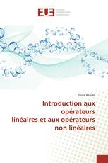 Introduction aux opérateurs linéaires et aux opérateurs non linéaires