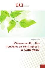 Micronouvelles. Des nouvelles en trois lignes à la twittérature