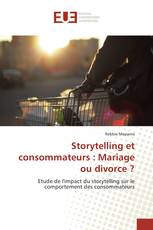 Storytelling et consommateurs : Mariage ou divorce ?