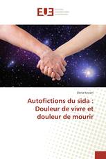 Autofictions du sida : Douleur de vivre et douleur de mourir