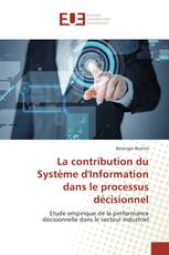 La contribution du Système d'Information dans le processus décisionnel