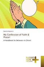 My Confession of Faith & Praise!