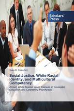Social Justice, White Racial Identity, and Multicultural Competency