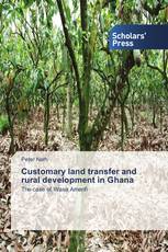 Customary land transfer and rural development in Ghana