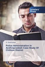 Police Administration In Andhrapradesh Case Study Of Chittoor District