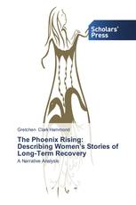 The Phoenix Rising:   Describing Women's Stories of Long-Term Recovery