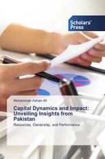 Capital Dynamics and Impact: Unveiling Insights from Pakistan