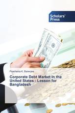 Corporate Debt Market in the United States : Lesson for Bangladesh