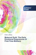Maternal Guilt: The Early Emotional Experiences of First-Time Mothers