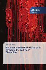 Baptism in Blood: Armenia as a template for an Era of Genocide