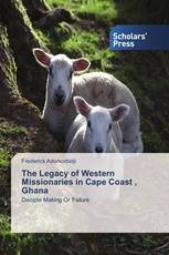 The Legacy of Western Missionaries in Cape Coast , Ghana