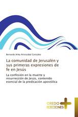 La comunidad de Jerusalén y sus primeras expresiones de fe en Jesús