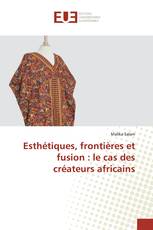 Esthétiques, frontières et fusion : le cas des créateurs africains