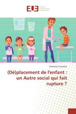 (Dé)placement de l'enfant : un Autre social qui fait rupture ?