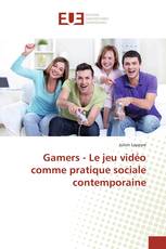 Gamers - Le jeu vidéo comme pratique sociale contemporaine