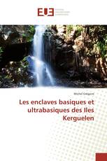 Les enclaves basiques et ultrabasiques des Iles Kerguelen