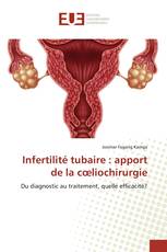 Infertilité tubaire : apport de la cœliochirurgie