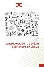 La provocation : Stratégie publicitaire en vogue