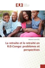 La retraite et le retraité en R.D.Congo: problèmes et perspectives