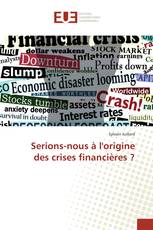 Serions-nous à l'origine des crises financières ?