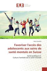 Favoriser l'accès des adolescents aux soins de santé mentale en Suisse