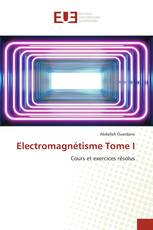 Electromagnétisme Tome I