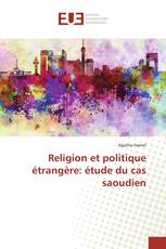 Religion et politique étrangère: étude du cas saoudien
