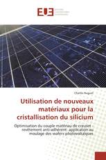 Utilisation de nouveaux matériaux pour la cristallisation du silicium