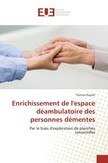 Enrichissement de l'espace déambulatoire des personnes démentes