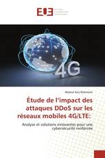 Étude de l’impact des attaques DDoS sur les réseaux mobiles 4G/LTE: