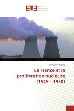 La France et la prolifération nucléaire (1945 - 1950)