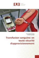 Transfusion sanguine: en toute sécurité d'approvisionnement