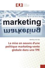 La mise en oeuvre d'une politique marketing-vente globale dans une TPE