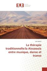 La thérapie traditionnelle:la Aissaouïa entre musique, danse et transe