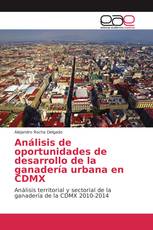 Análisis de oportunidades de desarrollo de la ganadería urbana en CDMX