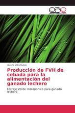 Producción de FVH de cebada para la alimentación del ganado lechero