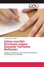 Cómo escribir ficciones según Gonzalo Torrente Ballester