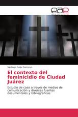 El contexto del feminicidio de Ciudad Juárez