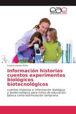 Información historias cuentos experimentos biológicos biotecnológicos