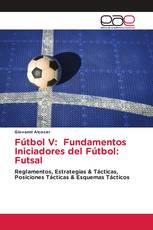Fútbol V: Fundamentos Iniciadores del Fútbol: Futsal
