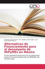 Alternativas de Financiamiento para el desempeño de MiPyMEs en México