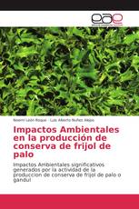 Impactos Ambientales en la producción de conserva de frijol de palo