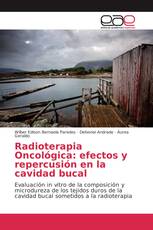 Radioterapia Oncológica: efectos y repercusión en la cavidad bucal